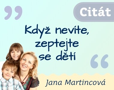 Když nevíte, zeptejte se dětí