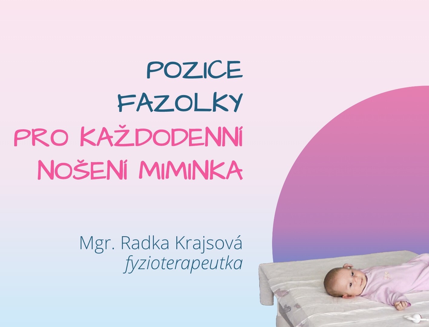 Pozice fazolky pro každodenní nošení miminka