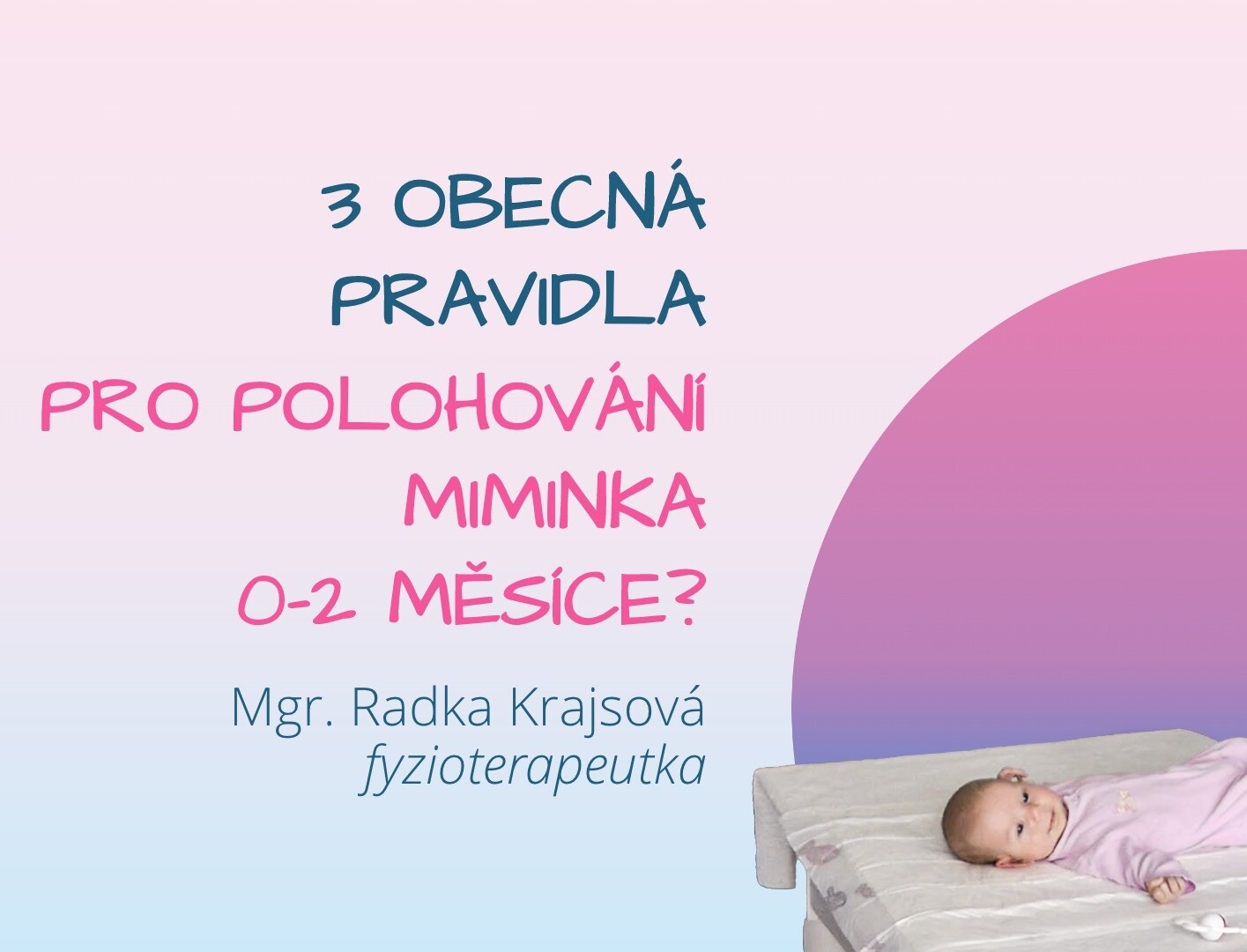 Tři obecná pravidla pro polohování miminka 0-2 měsíce?