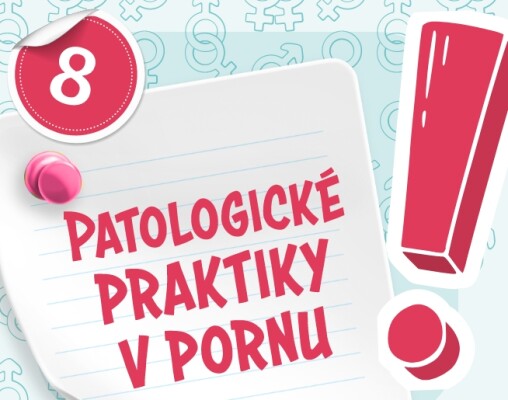 Sexuální výchova: Patologické praktiky v pornu